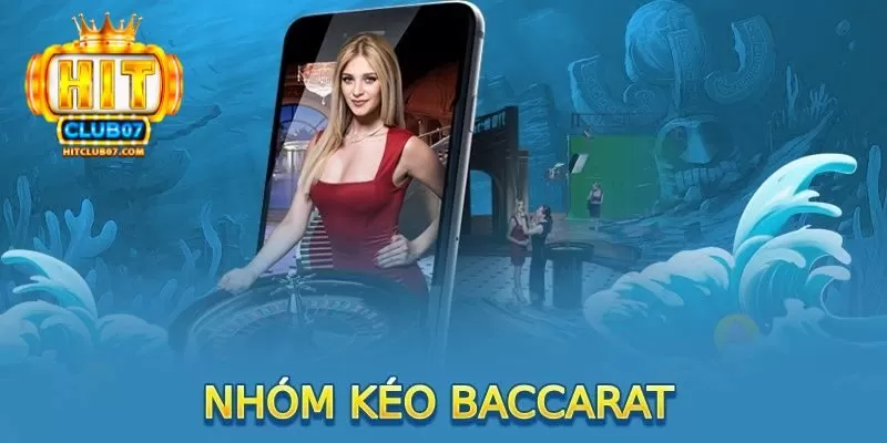 Trau dồi kinh nghiệm qua nhóm kéo Baccarat HitClub